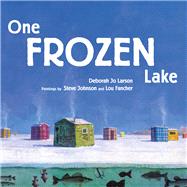 One Frozen Lake by Larson, Deborah Jo; Johnson, Steve; Fancher, Lou, 9780873518666