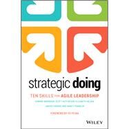 Strategic Doing Ten Skills for Agile Leadership by Morrison , Edward; Hutcheson , Scott; Nilsen , Elizabeth; Fadden , Janyce; Franklin , Nancy, 9781119578666