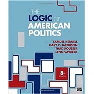 The Logic of American Politics by Kernell, Samuel; Jacobson, Gary C.; Kousser, Thad; Vavreck, Lynn, 9781506358666