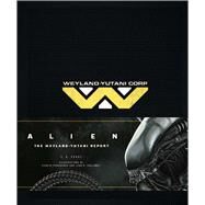Alien: The Weyland-Yutani Report by Perry, Stephani Danelle; Pansegrau , Markus; Mullaney , John R., 9781608878666