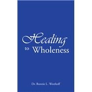 Healing to Wholeness by Westhoff, Bonnie L., 9781973648666