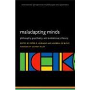 Maladapting Minds Philosophy, Psychiatry, and Evolutionary Theory by Adriaens, Pieter R.; De Block, Andreas, 9780199558667