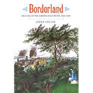 Borderland by Stilgoe, John R., 9780300048667