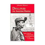Dollfuss An Austrian Patriot by Messner, Johannes; von Hildebrand, Dr. Alice; Zmirak, John, 9780971828667