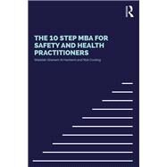 The 10 Step MBA for Safety and Health Practitioners by S. Ghanem Al Hashmi; Waddah, 9781138068667