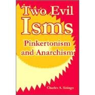 Two Evil Isms : Pinkertonism and Anarchism by Siringo, Charles A., 9781410218667