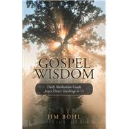Gospel Wisdom by Bohl, Jim, 9781973638667