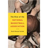 The Rise of the National Basketball Association by Surdam, David George, 9780252078668