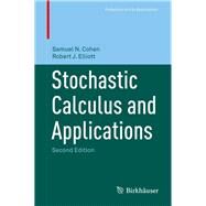 Stochastic Calculus and Applications by Cohen, Samuel N.; Elliott, Robert J., 9781493928668