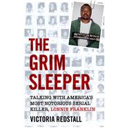 The Grim Sleeper Talking with America's Most Notorious Serial Killer, Lonnie Franklin by Redstall, Victoria, 9781786068668