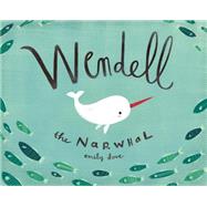 Wendell the Narwhal by Dove, Emily, 9781927018668