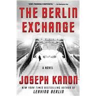 The Berlin Exchange A Novel by Kanon, Joseph, 9781982158668