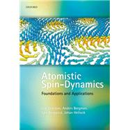 Atomistic Spin Dynamics Foundations and Applications by Eriksson, Olle; Bergman, Anders; Bergqvist, Lars; Hellsvik, Johan, 9780198788669