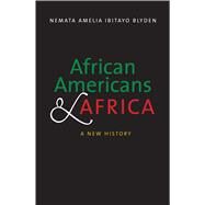 African Americans and Africa by Blyden, Nemata Amelia Ibitayo, 9780300198669