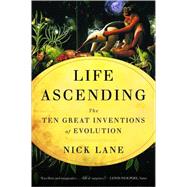 Life Ascending The Ten Great Inventions of Evolution by Lane, Nick, 9780393338669