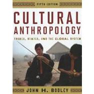 Cultural Anthropology Tribes, States, and the Global System by Bodley, John H., 9780759118669