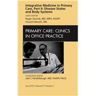 Integrative Medicine in Primary Care, Part II: Disease States and Body Systems, An Issue of Primary Care Clinics in Office Practice by Morelli, Vincent, 9781437718669
