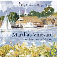 Martha's Vineyard An Affectionate Memoir by Ellis, Ray G.; Graves, Ralph, 9781558598669