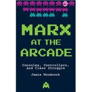 Marx at the Arcade by Woodcock, Jamie, 9781608468669