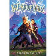 The Incorruptibles by Magaziner, Lauren, 9781665968669