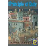 The Principle of Duty by Selbourne, David, 9780268038670