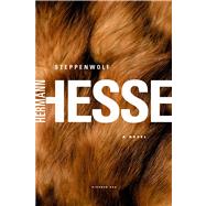 Steppenwolf A Novel by Hesse, Hermann; Creighton, Basil, 9780312278670