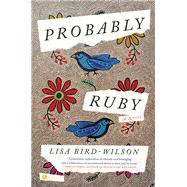 Probably Ruby A Novel by Bird-Wilson, Lisa, 9780593448670
