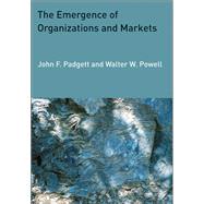 The Emergence of Organizations and Markets by Padgett, John F.; Powell, Walter W., 9780691148670