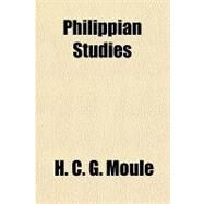 Philippian Studies by Moule, H. C. G., 9781153788670