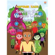 Captain Cake: The Veggie Crew by Skinner, Chris, 9789814928670