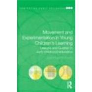 Movement and Experimentation in Young Children's Learning: Deleuze and Guattari in Early Childhood Education by Olsson; Liselott Mariett, 9780415468671