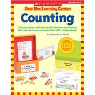 Shoe Box Learning Centers: Counting 30 Instant Centers With Reproducible Templates and Activities That Help Kids Practice Important Literacy SkillsIndependently! by Clarke, Jacqueline; Rhodes, Immacula, 9780545468671