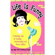 Life is Funny: A Riveting Tale of Comedy, Hairdressing, and Texas Politics by Jasheway-bryant, Leigh Anne, 9780967448671