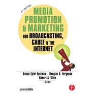 Media Promotion & Marketing for Broadcasting, Cable & the Internet by Eastman; Susan Tyler, 9781138168671