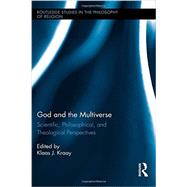 God and the Multiverse: Scientific, Philosophical, and Theological Perspectives by Kraay; Klaas, 9781138788671