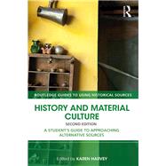 History and Material Culture: A Student's Guide to Approaching Alternative Sources by Harvey; Karen, 9781138928671
