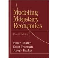 Modeling Monetary Economies by Champ, Bruce; Freeman, Scott; Haslag, Joseph, 9781316508671