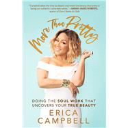 More Than Pretty Doing the Soul Work that Uncovers Your True Beauty by Campbell, Erica, 9781501188671