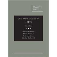 Cases and Materials on Torts by Robertson, David W.; Powers Jr., William C.; Anderson, David A.; Wellborn III, Olin Guy, 9781634608671