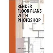 Render Floor Plans with Photoshop by Frank, Robert H, 9781731008671