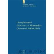 I Progimnasmi di Severo di Alessandria (Severo di Antiochia?) by Amato, Eugenio, 9783110218671