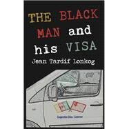 The Black Man and His Visa by Lonkog, Jean Tardif, 9789956728671