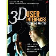 3D User Interfaces : Theory and Practice by Bowman, Doug A.; Kruijff, Ernst; LaViola, Joseph J., Jr.; Poupyrev, Ivan, 9780201758672