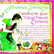 Madhur Jaffrey's World-of-the-East Vegetarian Cooking A Cookbook by JAFFREY, MADHUR, 9780394748672