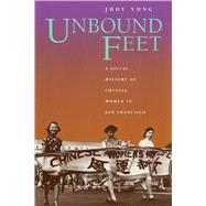 Unbound Feet by Yung, Judy, 9780520088672
