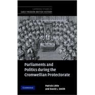 Parliaments and Politics during the Cromwellian Protectorate by Patrick Little , David L. Smith, 9780521838672