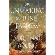 The Unmaking of June Farrow A Novel by Young, Adrienne, 9780593598672