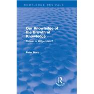 Our Knowledge of the Growth of Knowledge (Routledge Revivals): Popper or Wittgenstein? by Munz; Peter, 9781138778672