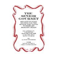 The Senior Gourmet by Herbert, Albert; Elliot, Kevin, 9781419628672