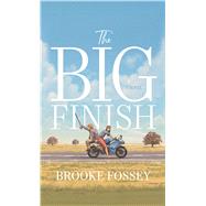 The Big Finish by Fossey, Brooke, 9781432878672